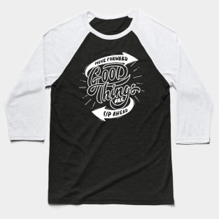 Ahead to Greatness: Move Forward Design Baseball T-Shirt